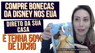 Como comprar bonecas disney nos eua direto de casa e lucrar 50%