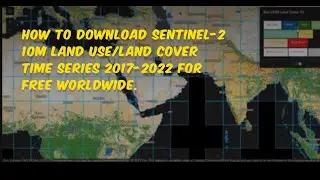 How to download Sentinel-2 10m Land Use/Land Cover Time Series 2017-2022 for free worldwide.