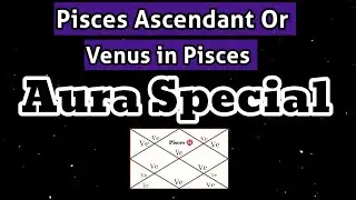 Pisces Aura | Venus in Pisces | Pisces Ascendant | How people view you | Moon9care