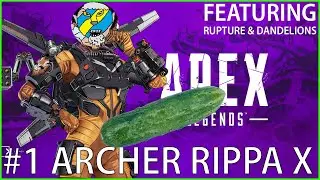 #1 Archer in Apex Legends (Featuring Rupture & Dandelions)