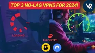 Top 3 No-Lag VPNs for 2024: Unlock Lag-Free Gaming Now!