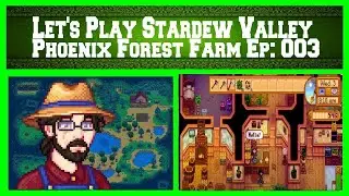 Let's Play Stardew Valley Episode 003 - Phoenix Forest Farm (Spring 3rd, Year 1)