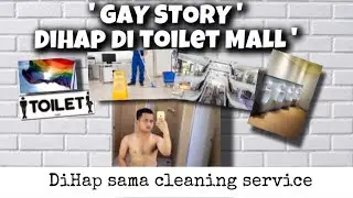 GAY STORY || DI HAP DI TOILET MALL !!