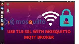 Use TLS-SSL with Mosquitto Mqtt Broker|ESP32 MQTT Security Masterclass: TLS/SSL Encryption Explained