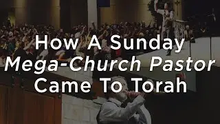 How A Sunday Mega-Church Pastor Came To Torah