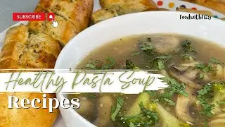 Healthy pasta soup recipe by FoodwithFiza | easy to make