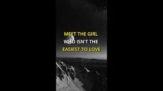Meet The Girl Who Isn't The Easiest To Love