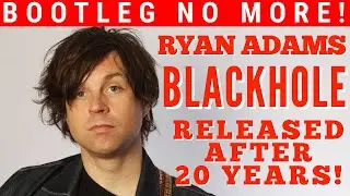 Ryan Adams BLACKHOLE to Finally Be Officially Released After 20 Years!