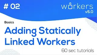 Adding Statically Linked Workers - Basics - Workers 5.0