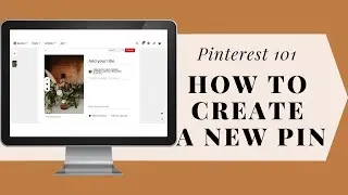 How to Create a new Pin on Pinterest | TUTORIAL | Pinterest for Beginners