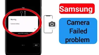 How To Fix Samsung Camera Failed Problem | Warning Camera Failed Problem.