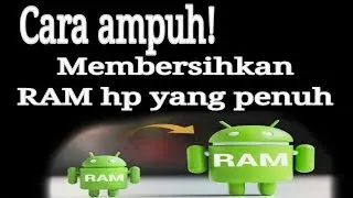 Wajib dicoba! Cara ampuh mengatasi ram hp yang penuh!