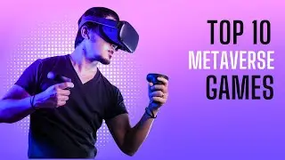 Listen To The Top 10 Metaverse Games
