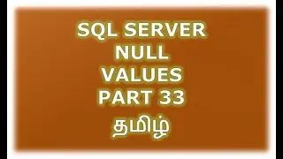 Null values in SQL Server - Part 33 Tamil