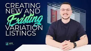 FULL GUIDE on Creating Amazon Product Listings With Variations for NEW and EXISTING Products