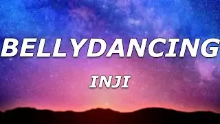 INJI - BELLYDANCING (Lyrics) - 
