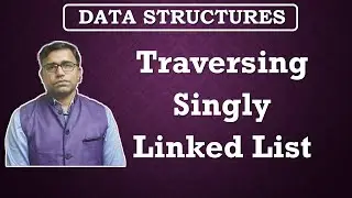 Traversing Singly Linked List | Linked List | Data Structures | Quick Engineering | Ashish Chandak