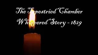 ASMR | Whispered Story for Halloween - The Tapestried Chamber - 1829