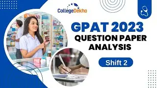 GPAT 2023 Question Paper Analysis Shift 2: Difficulty Level, Expected Cutoff| CollegeDekho