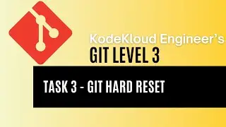KodeKloud Engineer - Git Level 3 - Task 3 - Git hard reset