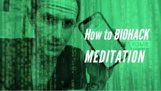 Biohacking your meditation