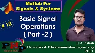 Matlab for Signals & Systems 12: Basic Signal Operations - ( Part -2 )