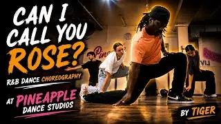 Can I Call You Rose? - R&B Dance Choreography at Pineapple dance studios by Tiger