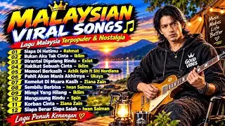 VIRAL MALAYSIAN SONGS 🔥 Best & Most Popular Nostalgic Malaysian Hits | Malay Song Playlist