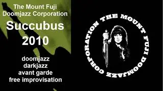 The Mount Fuji Doomjazz Corporation — Succubus (2010)