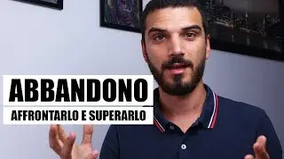 How to deal with and overcome abandonment