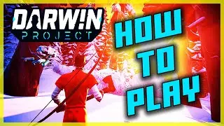 HOW TO PLAY DARWIN PROJECT | How To Play Darwin Project Beginner Guide | 2020