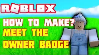 How to make a Meet the owner badge Roblox studio