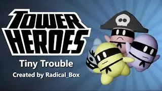 Tiny Trouble [Tower Heroes]