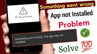 Something went wrong app not installed | something went wrong app not installed problem