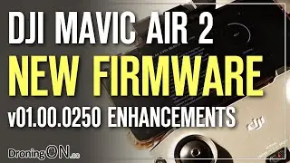 DJI Mavic Air 2 NEW FIRMWARE v01.00.0250 - Enhancements, New Features + GPS Stability
