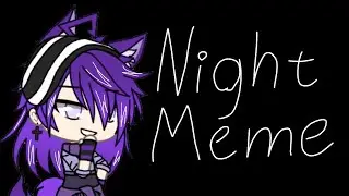 /Night Meme/Gacha Life/Cute Cut/