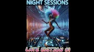 NIGHT SESSIONS LATE EDITION #1