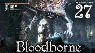 Bloodborne Прохождение игры #27: Нижняя чаша Птумеру: Чудовище-кровопуск