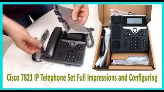 Cisco 7821 IP Telephone Set Full Impressions and Configuring