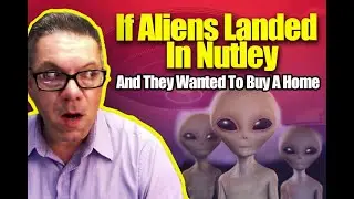 Aliens Land: Now They Need To Buy A Home! | Living In Nutley