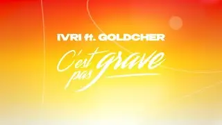 IVRI - C'est pas grave (feat. Goldcher)