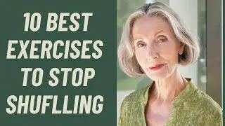 SENIORS OVER 65: STOP SHUFFLING and IMPROVE YOUR WALKING: 10 BEST EXERCISES