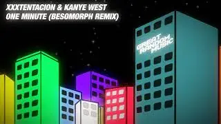 XXXTENTACION & Kanye West - One Minute (Besomorph Remix)