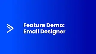 Feature Demo: Email Designer