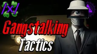 Gangstalking Tactics Exposed | 4chan /x/ Counterintelligence Greentext Stories Thread