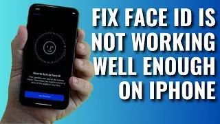 How To Fix Face ID Not Working / Not Working Well Enough On iPhone