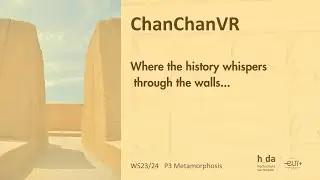 4 P3 ExperienceTrailer ChanChanVR (WS23/24 Expanded Realities. Hochschule Darmstadt)