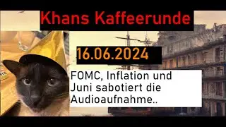 FOMC, Inflation und Juni sabotiert die Audioaufnahme.. - Khans Kaffeerunde vom 16.06.2024