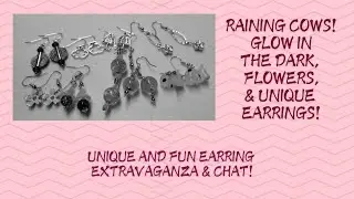 Raining Cows! Glow In The Dark, Flowers, & Unique Earring Extravaganza!