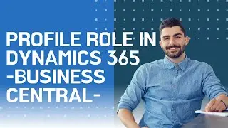 Profile Role in Dynamics 365 Business Central